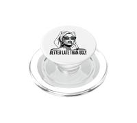 Better Late Than Ugly - Camiseta Divertida para Mujer Y Niña PopSockets PopGrip para MagSafe