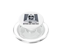 Better Late Than Ugly - Camiseta Divertida para Mujer Y Niña PopSockets PopGrip para MagSafe