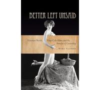 Better Left Unsaid: Victorian Novels, Hays Code Films, and the Benefits of Censorship (The Cultural Lives of Law)