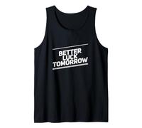 Better Luck Tomorrow Mensajes de Texto Divertidos Citas Divertidas de la Suerte Camiseta sin Mangas