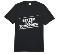 Better Luck Tomorrow Mensajes de Texto Divertidos Citas Divertidas de la Suerte Comfort Colors Adult Heavyweight T-Shirt