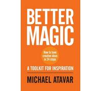 Better Magic - How to Have Creative Ideas in 24 Steps