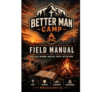 Better Man Camp: FIELD MANUAL