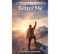 Better Me: Practical Solutions: 10 Practical Reset Systems for Stress, Anxiety, Focus, Discipline, Confidence, Relationships, Parenting, Purpose, and Mental Strength