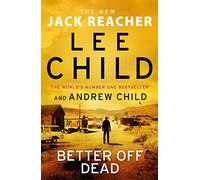BETTER OFF DEAD: (Jack Reacher 26)