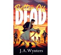 Better Off Dead: (Small Town romance, Post-apocalyptic second chance Romance, ROM COM)