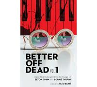 Better Off Dead Vol. 1: Crime Fiction Inspired by the Music of Elton John and Bernie Taupin
