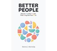 Better People: How to Find the People That Bring Out Your Best