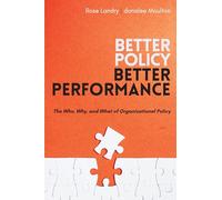 Better Policy | Better Performance: The Who, Why, and What of Organizational Policy