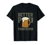 Better Pour Than Never Beer Bar Humor Diseño Gráfico Camiseta
