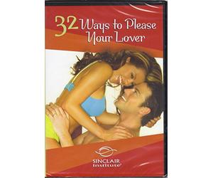 Better Sex Video Series: 32 Ways to Please Your Lover