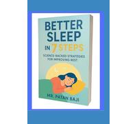 Better Sleep in 7 Steps: Science-Backed Strategies for Improving Rest and Recharging Your Life