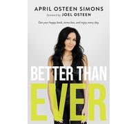 Better Than Ever: Get Your Happy Back, Stress Less, and Enjoy Every Day