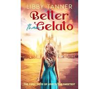 Better Than Gelato: The First Tast of Love is the Sweetest: 1 (Ciao Bella)