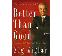 Better Than Good: Creating a Life You Can't Wait to Live