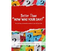 Better Than "How Was Your Day": Fun and easy conversation starters to use with your kids