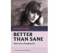 Better Than Sane: Tales from a Dangling Girl: 7 (Nonpareil Books)