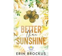 Better than Sunshine: A Small Town Grumpy-Sunshine Romance (Sunset Siesta Series)