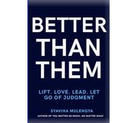 BETTER THAN THEM: LIFT. LOVE. LEAD. LET GO OF JUDGMENT