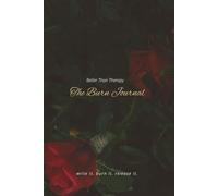Better Than Therapy: The Burn Journal - Roses | 6x9in., 180 pages | Self-Help Women | Gifts for Holidays, Personal, Self-Help, and Free Times: Write ... Release It. - Find Closure One Page At A Time