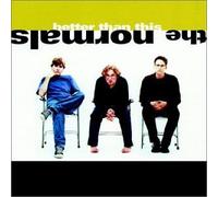 Better Than This by The Normals (1998-08-25)