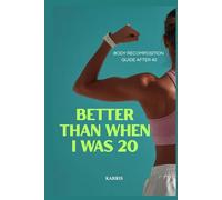 BETTER THAN WHEN I WAS 20: BODY RECOMPOSITION GUIDE AFTER 40