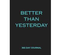 Better Than Yesterday - 365 Journal