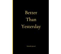 Better Than Yesterday: 6 Month Daily Self-Reflection Journal: Journal for Mindfulness and Productivity