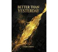 BETTER THAN YESTERDAY: Success Begins Where Excuses End
