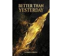 BETTER THAN YESTERDAY: Success Begins Where Excuses End