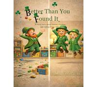 Better Than You Found It: A Funny Story About Messes, Mistakes, and Making Things Right