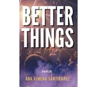 Better Things: A novel about Love, Music, Business, and Life.