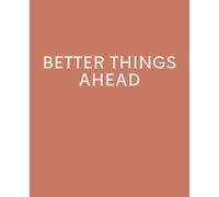 BETTER THINGS AHEAD: Funny Leaving Gift Notebook | Lined Journal for Coworker Leaving, New Job & Goodbye Gifts | 120 Pages | 7.5 x 9.25 Inches