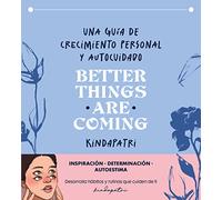 Better things are coming: Una guía de crecimiento personal y autocuidado (Bruguera Tendencias)