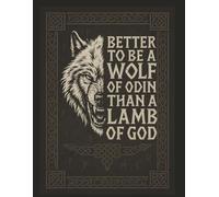 Better To Be A Wolf Of Odin Than A Lamb Of God: Viking- 8.5” x 11” Alternate Blank Lined Journal (120 Pages, No Bleed, B&W, Paperback)