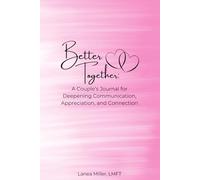 Better Together: A Couples Journal for Deepening Communication, Appreciation, and Connection