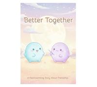 Better Together: A Heartwarming Story About Friendship ❘ For kids ❘ Social Emotional Learning ❘ 22 Pages, A5 Format