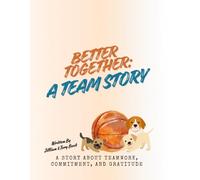 Better Together: A Team Story: A story About Teamwork, Commitment, and Gratitude (Big Feelings Books)