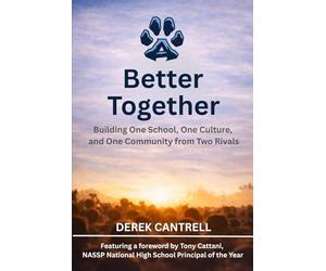 Better Together: Building One School, One Culture, and One Community from Two Rivals
