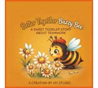 Better Together, Buzzy Bee!: A Sweet Toddler Story About Teamwork, Cooperation, and Helping Friends (Bee Books for Kids Ages 2-4)