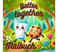 Better together - Malbuch: Ein Malbuch voller perfekter Lebensmittelkombinationen, Perfekte Genuss-Duos - Spaßiges Malbuch für alle Altersgruppen