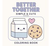 Better Together: Simple & Cute Coloring Book for Adults and Kids, Bold and Easy Designs Featuring Kawaii Foods & Drinks
