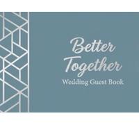 Better Together Wedding Guest Book: Premium Marriage Reception Sign-In Journal featuring Silver Geometric Art Deco Design, Lined Pages for Visitor ... Section, and Organized Present Tracker Log
