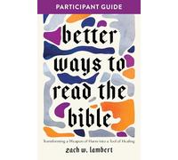 Better Ways to Read the Bible: Transforming the Bible from a Weapon of Harm Into a Tool of Healing (Better Ways to Read the Bible)