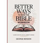Better Ways to Read the Bible Workbook: Closer Look Into Zach W. Lambert's Wisdom