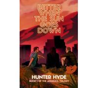 Better When the Sun Goes Down: 1 (Angelics Trilogy)