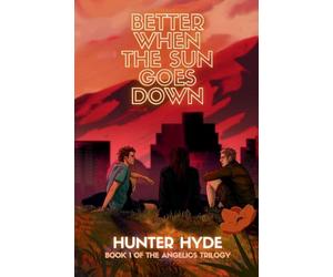Better When the Sun Goes Down: 1 (Angelics Trilogy)