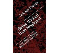 Better Wicked Than Negligent: Why Tangible Results Trump Good Intentions