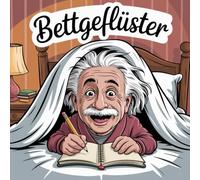 Bettgeflüster: Das etwas andere Gästebuch! Ideal als Geschenk um Abenteuer festzuhalten!