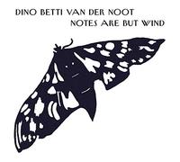 Betti Dino Van Der Noot - Notes Are But Wind
